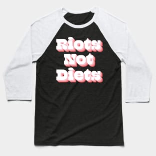 Riots Not Diets Baseball T-Shirt